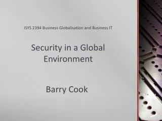 ISYS 2394 Business Globalisation and Business IT Security in a Global Environment