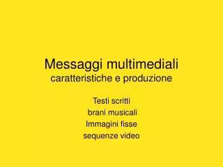messaggi multimediali caratteristiche e produzione