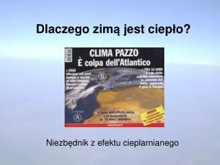 dlaczego zim jest ciep o