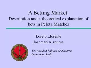 A Betting Market: Description and a theoretical explanation of bets in Pelota Matches