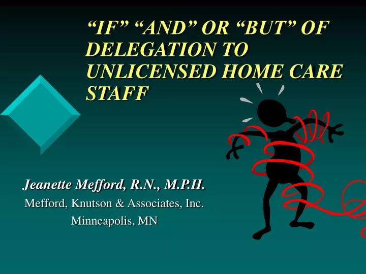 if and or but of delegation to unlicensed home care staff