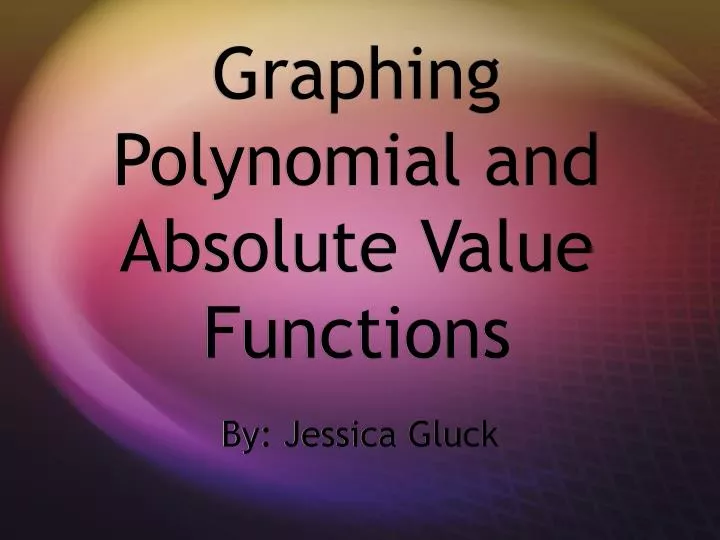 graphing polynomial and absolute value functions