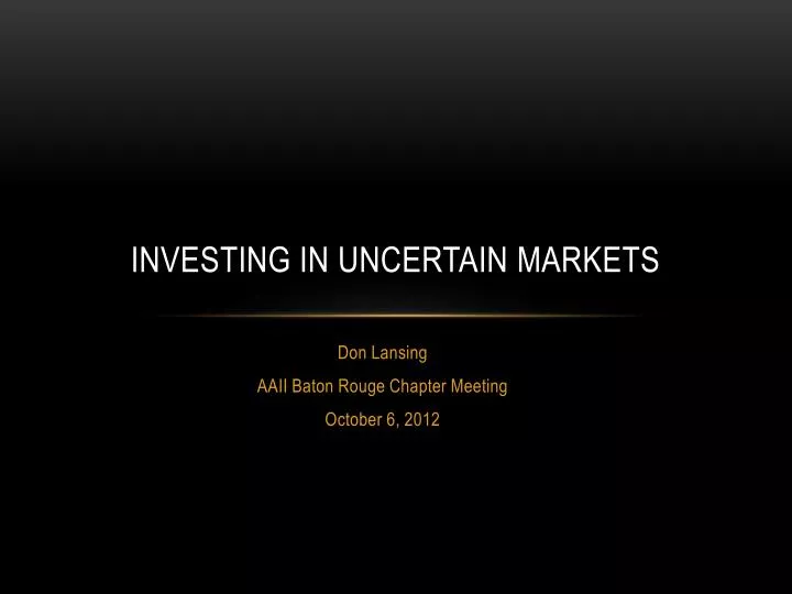 investing in uncertain markets