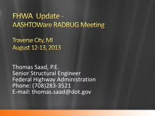 FHWA Update - AASHTOWare RADBUG Meeting Traverse City, MI August 12-13, 2013