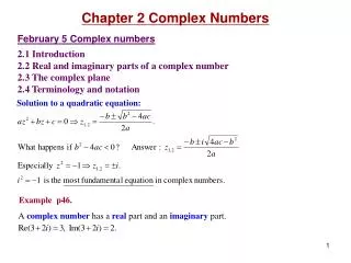 February 5 Complex numbers 2.1 Introduction 2.2 Real and imaginary parts of a complex number