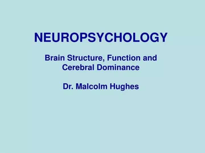 neuropsychology brain structure function and cerebral dominance dr malcolm hughes