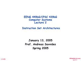 EENG 449bG/CPSC 439bG Computer Systems Lecture 2 Instruction Set Architectures