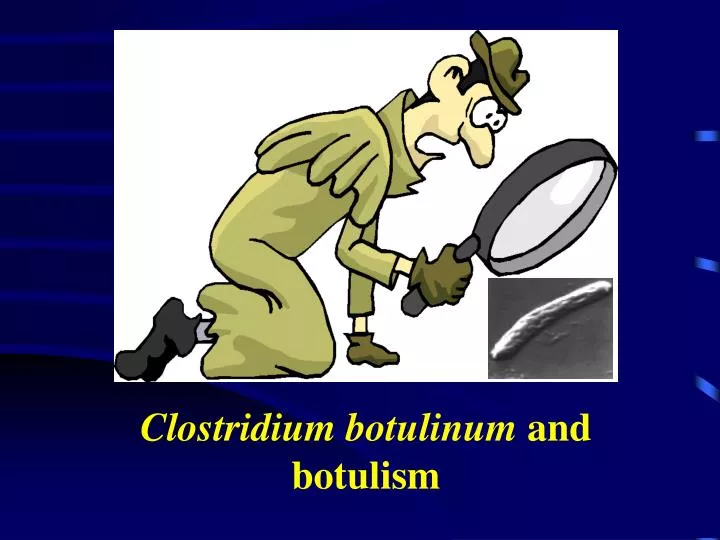 clostridium botulinum and botulism