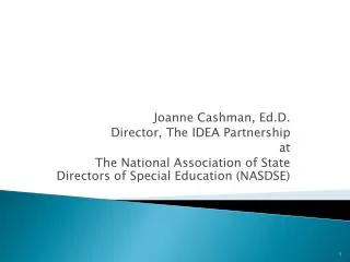Joanne Cashman, Ed.D . Director, The IDEA Partnership at