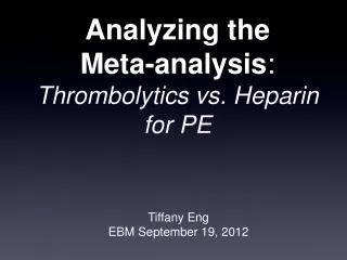 Analyzing the Meta-analysis : Thrombolytics vs. Heparin for PE