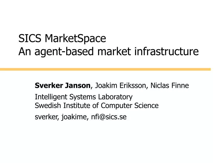 sics marketspace an agent based market infrastructure