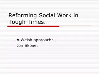 Reforming Social Work in Tough Times.