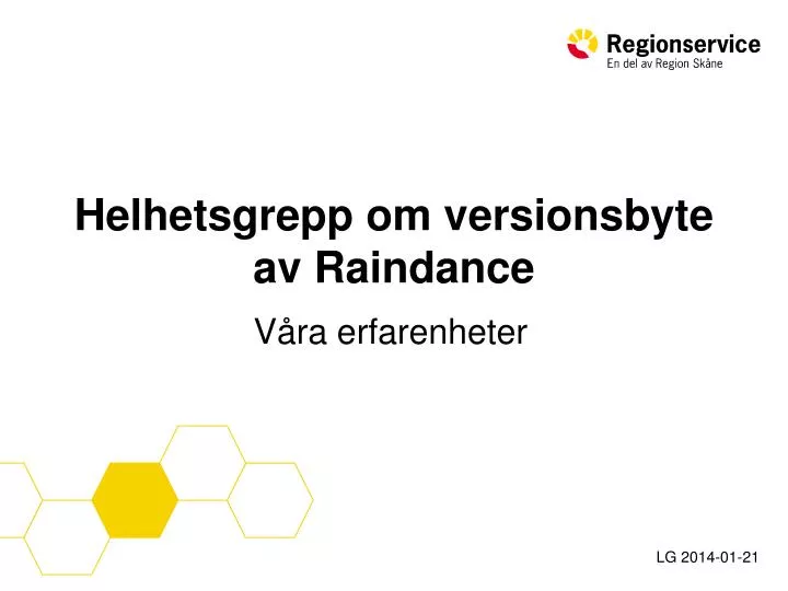 helhetsgrepp om versionsbyte av raindance