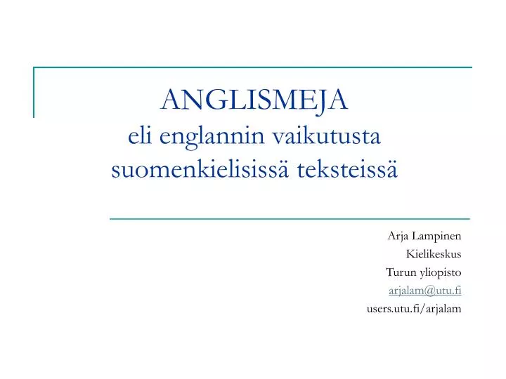 anglismeja eli englannin vaikutusta suomenkielisiss teksteiss