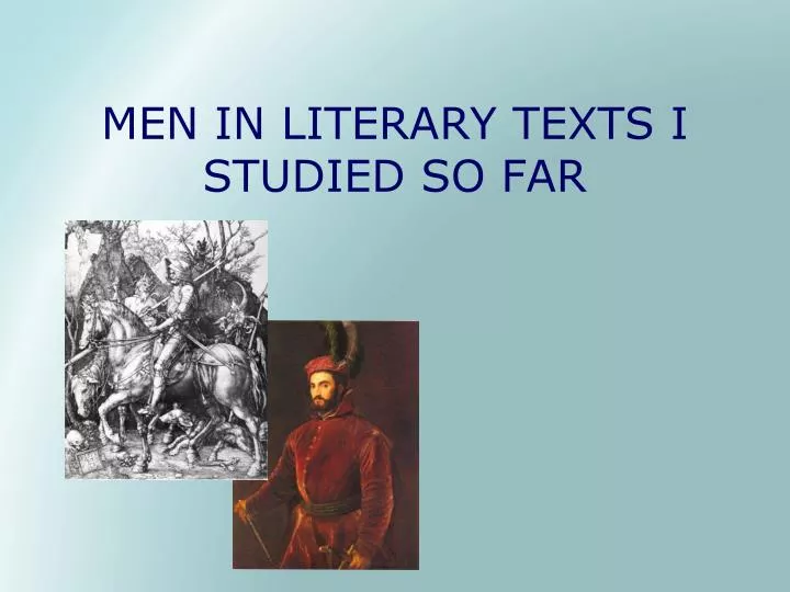 men in literary texts i studied so far