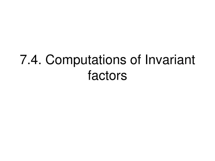 7 4 computations of invariant factors