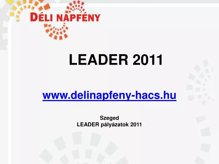 leader 2011 www delinapfeny hacs hu szeged leader p ly zatok 2011