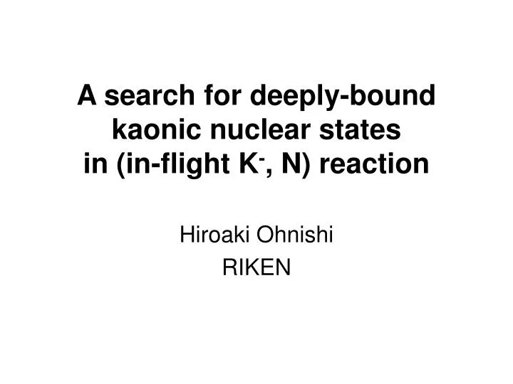 a search for deeply bound kaonic nuclear states in in flight k n reaction