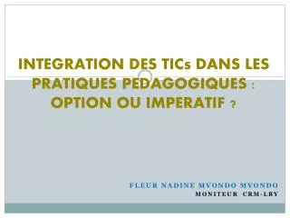 integration des tics dans les pratiques pedagogiques option ou imperatif