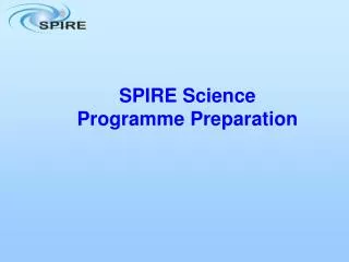 SPIRE Science Programme Preparation
