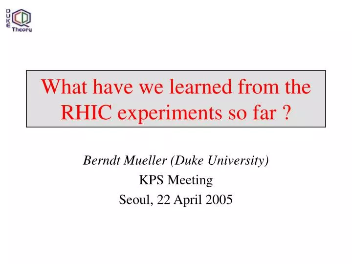 what have we learned from the rhic experiments so far