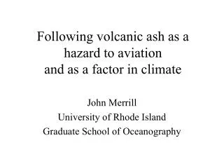 Following volcanic ash as a hazard to aviation and as a factor in climate