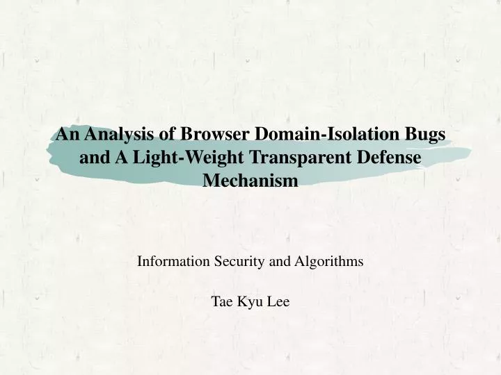 an analysis of browser domain isolation bugs and a light weight transparent defense mechanism