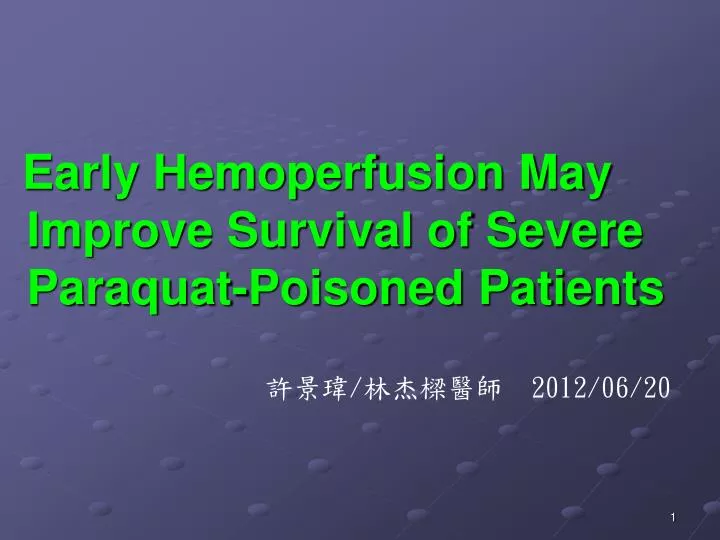 early hemoperfusion may improve survival of severe paraquat poisoned patients