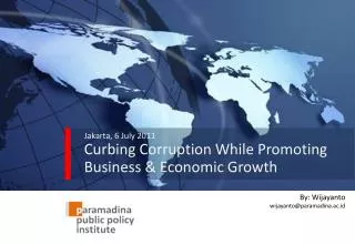 Jakarta, 6 July 2011 Curbing Corruption While Promoting Business &amp; Economic Growth