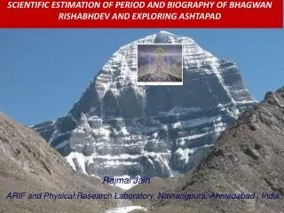 SCIENTIFIC ESTIMATION OF PERIOD AND BIOGRAPHY OF BHAGWAN RISHABHDEV AND EXPLORING ASHTAPAD