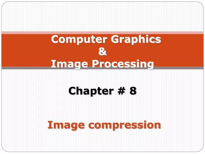 computer graphics image processing chapter 8 image compression