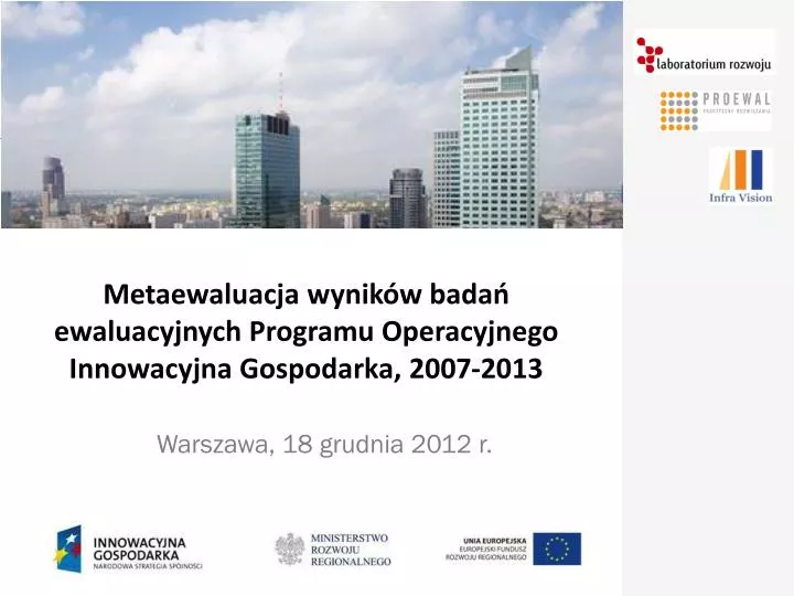 metaewaluacja wynik w bada ewaluacyjnych programu operacyjnego innowacyjna gospodarka 2007 2013