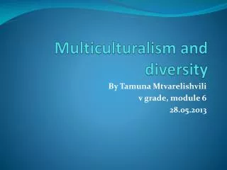 Multiculturalism and diversity