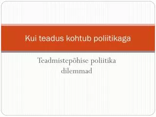 Kui teadus kohtub poliitikaga