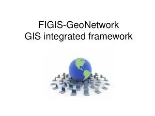 FIGIS-GeoNetwork GIS integrated framework