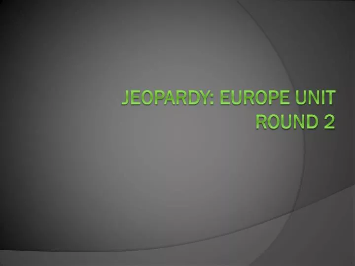 jeopardy europe unit round 2