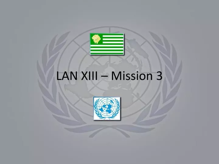 lan xiii mission 3
