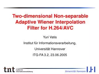 Two-dimensional Non-separable Adaptive Wiener Interpolation Filter for H.264/AVC