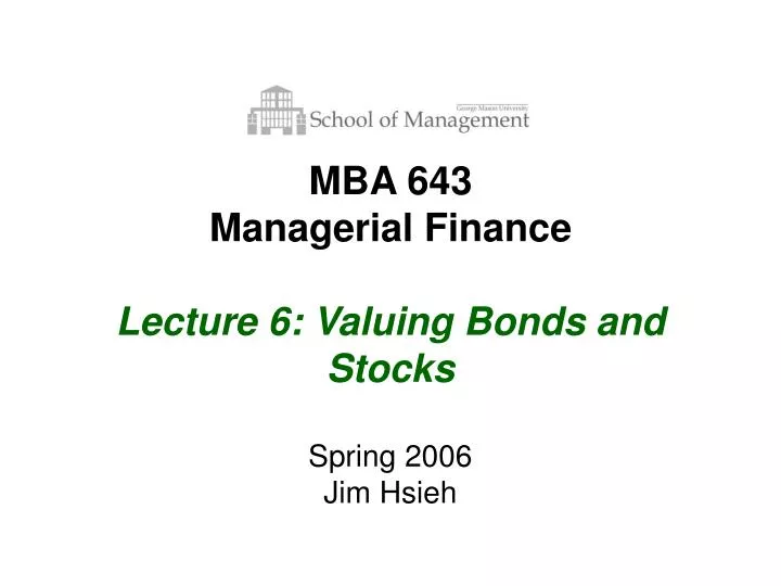 mba 643 managerial finance lecture 6 valuing bonds and stocks