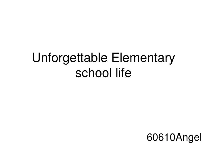 unforgettable elementary school life