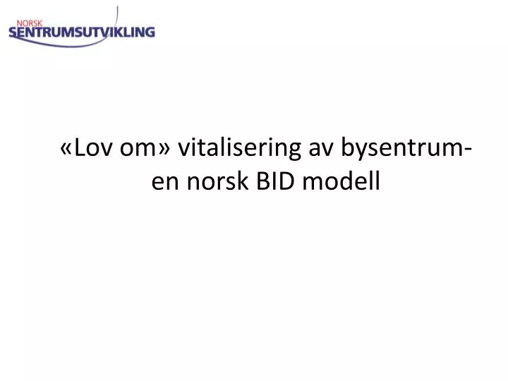 lov om vitalisering av bysentrum en norsk bid modell