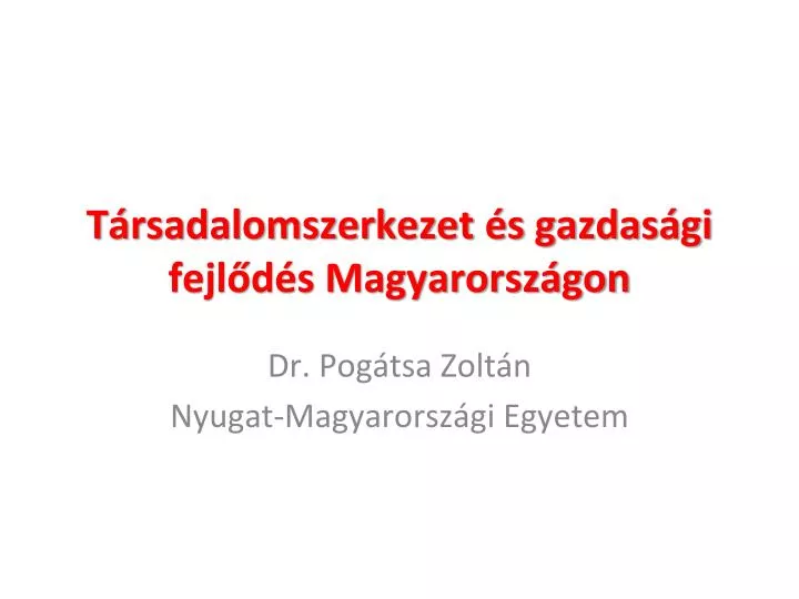 t rsadalomszerkezet s gazdas gi fejl d s magyarorsz gon