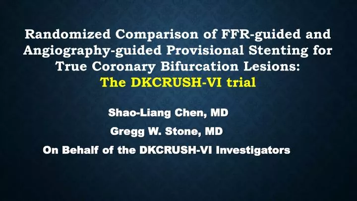 shao liang chen md gregg w stone md on behalf of the dkcrush vi investigators