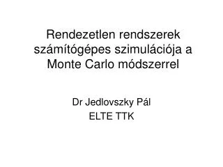rendezetlen rendszerek sz m t g pes szimul ci ja a monte carlo m dszerrel