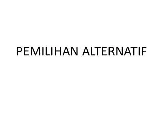 pemilihan alternatif