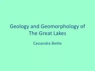 Geology and Geomorphology of The Great Lakes