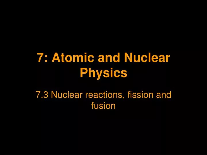 7 atomic and nuclear physics