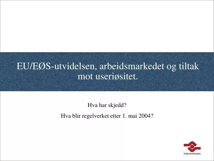 eu e s utvidelsen arbeidsmarkedet og tiltak mot useri sitet