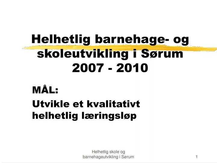 helhetlig barnehage og skoleutvikling i s rum 2007 2010