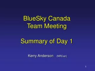BlueSky Canada Team Meeting Summary of Day 1